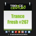 Trance Century Radio - RadioShow #TranceFresh 267
