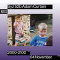 Syz & Adam Curtain: 4th November '22