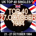 UK TOP 40 : 21 - 27 OCTOBER 1984