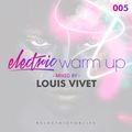 Louis Vivet - Electric Warm Up 005 (July 26th 2016)
