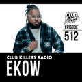 Club Killer Radio #512 - EKOW