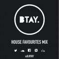 BTAY PRESENTS: HOUSE FAVOURITES MIX