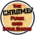 The Chrome Funk And Soul Show 20th May 2022
