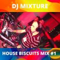DJ MIXTURE  House Biscuits Mix #1   6/1/2021