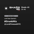 LORD FINESSE - THE DRUNK MIX (SHADE 45) 06.29.21