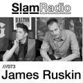 #SlamRadio - 073 - James Ruskin