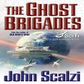 The Ghost Brigades - Old Man's War, Book 2 By: John Scalzi