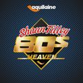 Aquilaine Radio  - Shaun Tilley 80s Heaven - 30