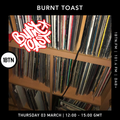 Burnt Toast - 03.03.2022