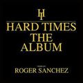 Roger Sanchez Hard Times  The Album 1995