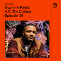 Supreme Radio EP 151 - A.C. The Coldest