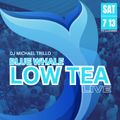 LOW TEA LIVE 7.13.24