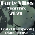 Party Vibes Yearmix 2021 [Faithless, Brokenears, Fisher, Biscits, Block & Crown, Crazibiza & more]