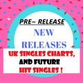 PRE-RELEASES AND NEW RELEASES & FUTURE UK SINGLES CHART HITS. NOV/DEC 2022. WEEKS 43-46.