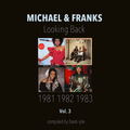 Michael & Frank's Looking Back Years (1981-1982-1983) Vol. 3