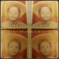 Hidden Orchestra - 'Early Influences Mixtape'