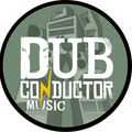DUB CONDUCTOR - 100% production mix tape