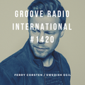 Groove Radio Intl #1420: Ferry Corsten / Swedish Egil