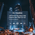 @IAmDJVoodoo - Old School Hip-Hop & R&B Classics Mix (2021-07-02)