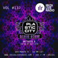 Plastic City Radio show Vol. #137 by Matthieu B.