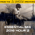 From The DJ Shadow Archives - Essential Mix Hour 2 (2016)
