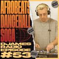 Afrobeats, Dancehall & Soca // DJames Radio Episode 53