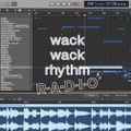 wack wack rhythm R-A-D-I-O #17 20210416