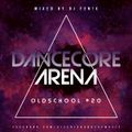 Dancecore Arena Oldschool #20 (mixed by Dj Fen!x)