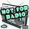 NOT FOR RADIO PT. 32 (NEW HIP HOP)