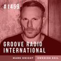 Groove Radio Intl #1459: Mark Knight / Swedish Egil