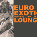 I LOVE DJ BATON - EXOTIC EURO LOUNGE