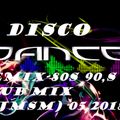 Best Disco Remix-80s 90,s -Club Mix(DjMsM) 05.2018