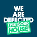 We Are Defected. This Is Our House! (Current Continuous Mix)