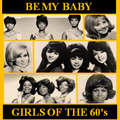 BE MY BABY - THE GIRLS OF THE 60's - THE RPM PLAYLIST