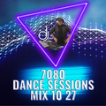 7080 Open Format Dance Sessions Mix 10 27