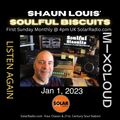 [﻿﻿﻿﻿﻿﻿﻿﻿﻿Listen Again﻿﻿﻿﻿﻿﻿﻿﻿﻿]﻿﻿﻿﻿﻿﻿﻿﻿ *SOULFUL BISCUITS* w Shaun Louis Jan 1, 2023 HAPPY NEW YEAR