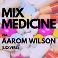 Mix Medicine Volume 1 - Good time distractions via DJ Aarom Wilson (LXXVERS)