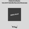 Selective Styles Vol 224. ft Selville Records Showcase