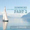 DOWNWIND LOVE SONGS REMIX AND MEGAMIX PART 2