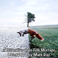 .::Alternative~Indie Folk Mixtape 19Set2017 by Mark Dias