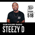 Club Killers Radio #518 - Steezy D