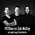 PETDuo vs Zak McCoy - 4 decks set - All Night Long @ Void Berlin - August 2018