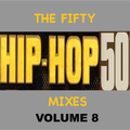 The Fifty #HipHop50 Mixes (1973-2023) - Vol 8