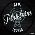 DJ P - PLATEFORM S07E10