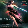 Lets Dance Sexy Ladies ~ DJ CRAM