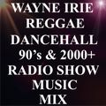 WAYNE IRIE REGGAE DANCEHALL 90'S & 2000+ MUSIC MIX