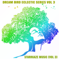 Dream Birds Eclectic Series Vol 3
