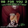 90 For You 2  by Dj Serchy