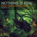 Nothing Is Real | Progressive & Tech House Set