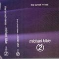 ~ Michael Kilkie - The Tunnel Mixes ~